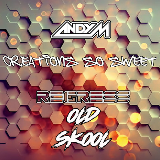 Andy M 'Creations So Sweet' Regress Old Skool
