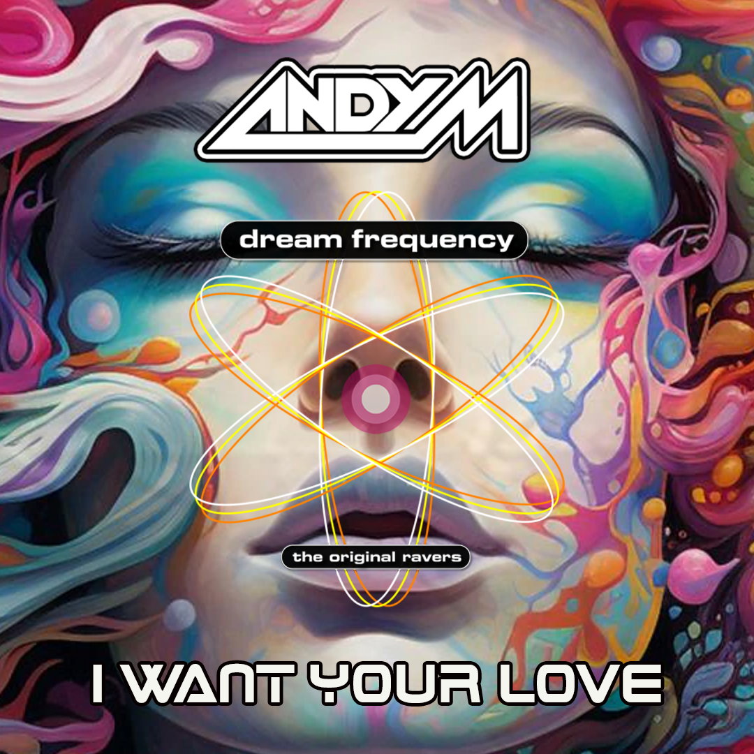 Andy M & Dream Frequency 'I Want Your Love' Regress Breakz