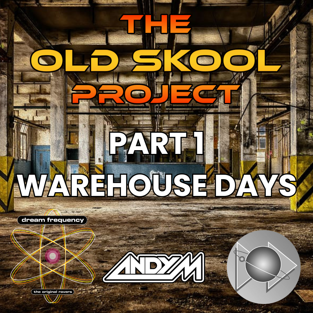 Andy M Dream Frequency Suddi Raval 'Warehouse Days' The Old Skool Project Part 1